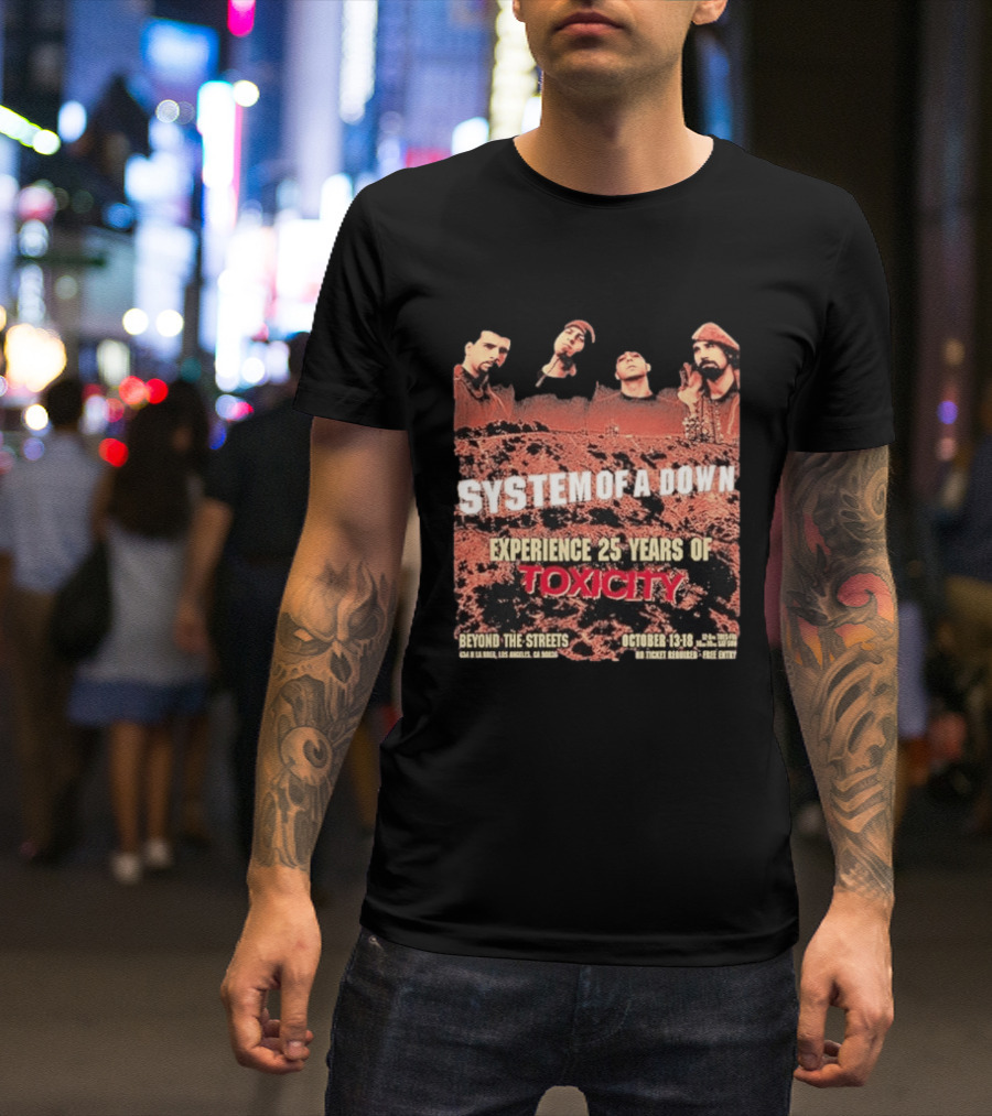 System Of A Down Experience 25 Years Of Toxicity Beyond The Streets Los Angeles October 13 18 T-Shirt