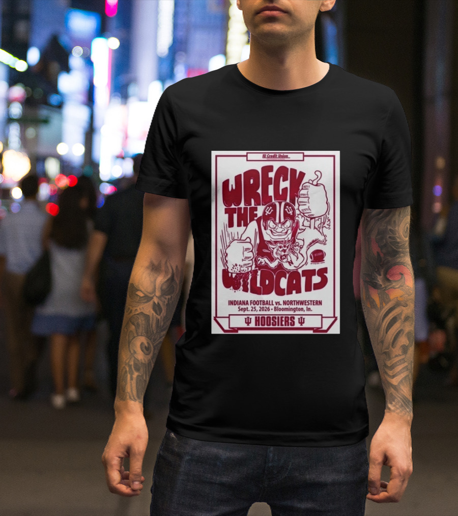 Wreck The Wildcats Indiana Football Vs Northwestern September 25 2026 Bloomington IU Hoosiers T-Shirt