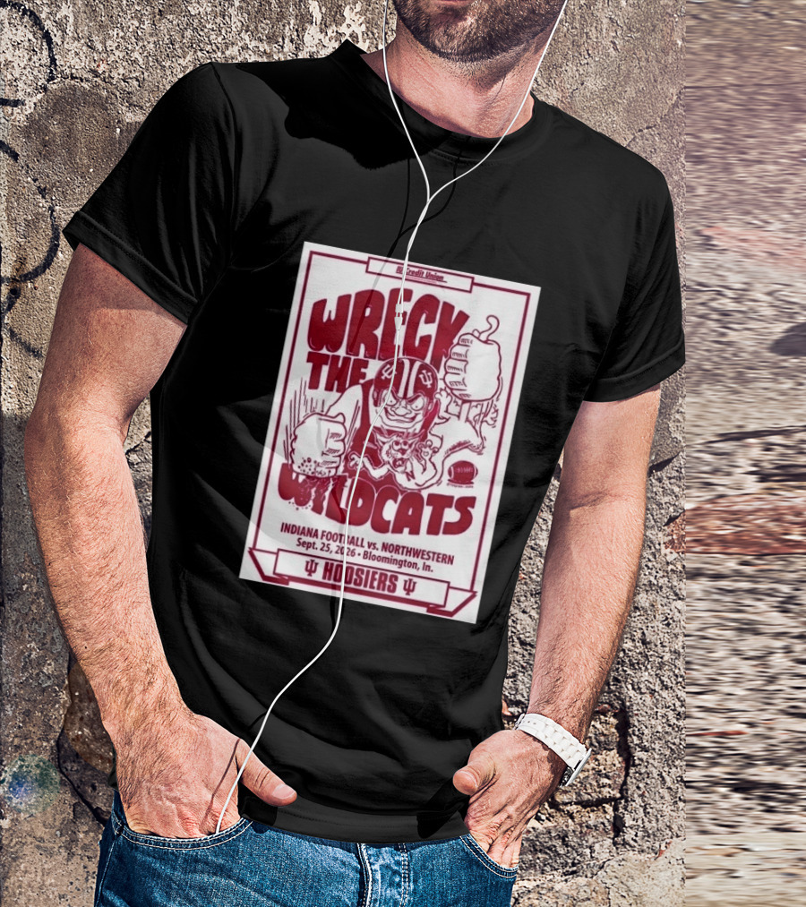 Wreck The Wildcats Indiana Football Vs Northwestern September 25 2026 Bloomington IU Hoosiers T-Shirt