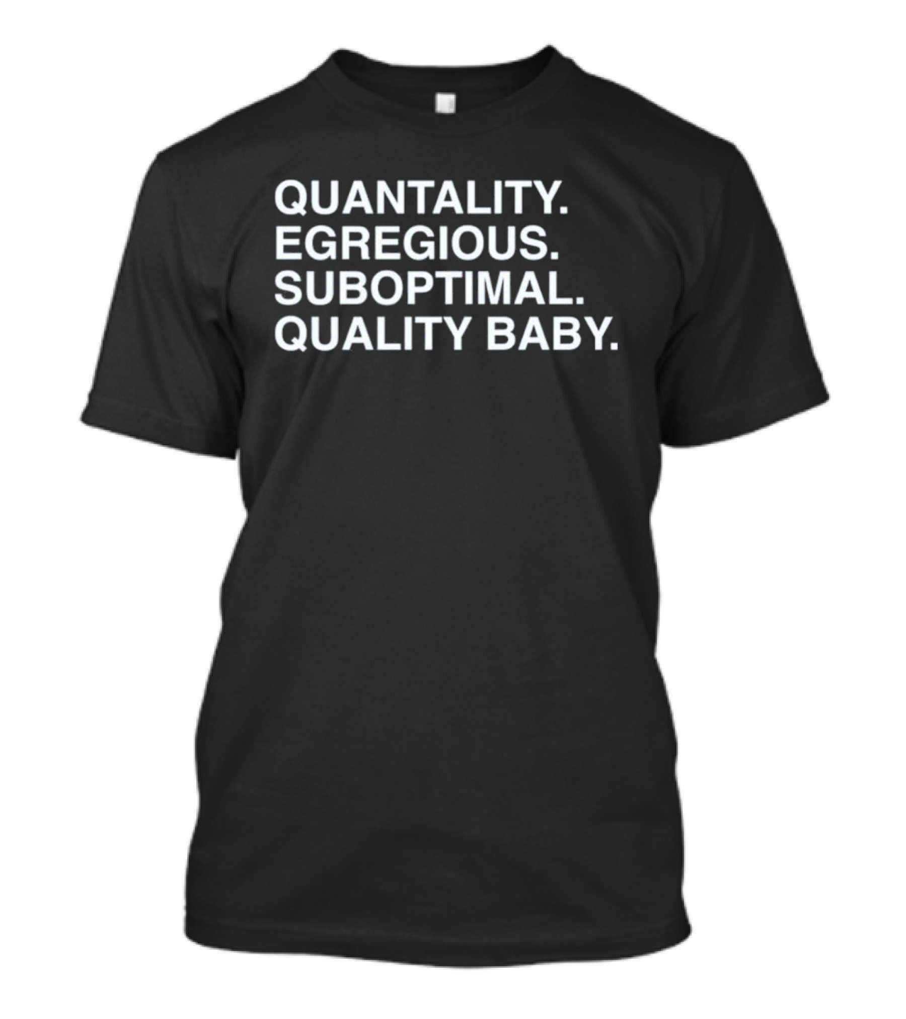 Quantality Egregious Suboptimal Quality Baby T-Shirt
