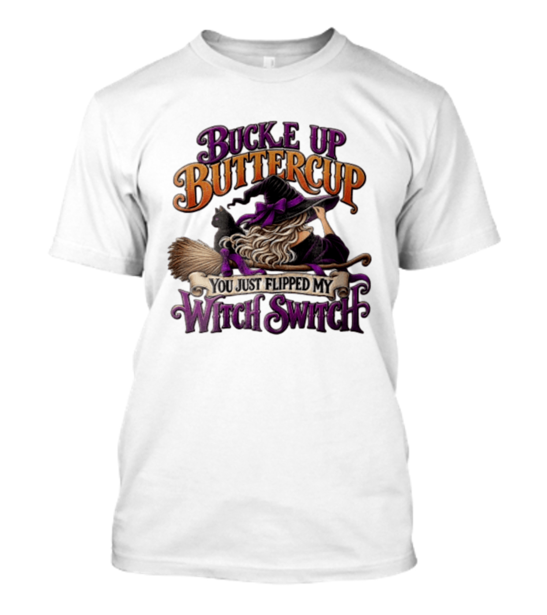 Buckle Up Buttercup You Just Flipped My Witch Switch Halloween Witch With Broomstick And Cat T-Shirt