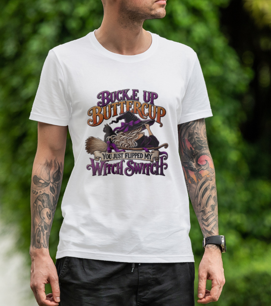 Buckle Up Buttercup You Just Flipped My Witch Switch Halloween Witch With Broomstick And Cat T-Shirt