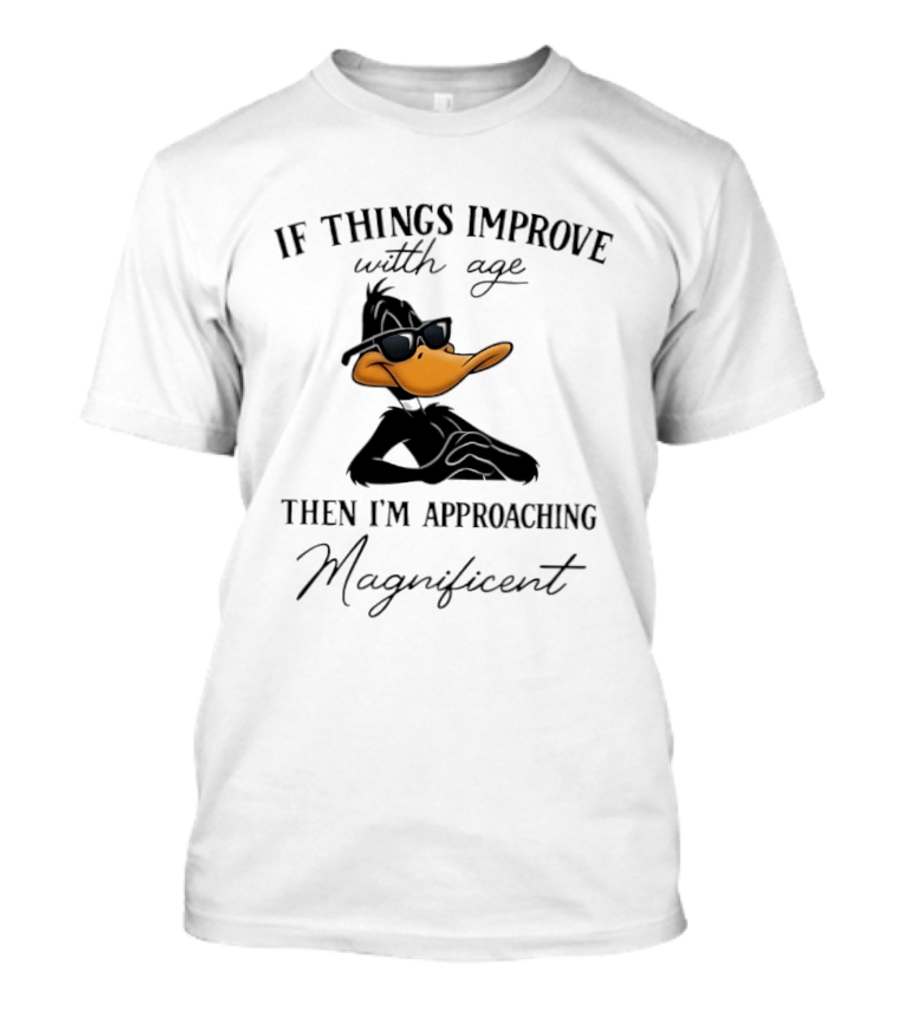 Daffy Duck If Things Improve With Age Then I'm Approaching Magnificent T-Shirt