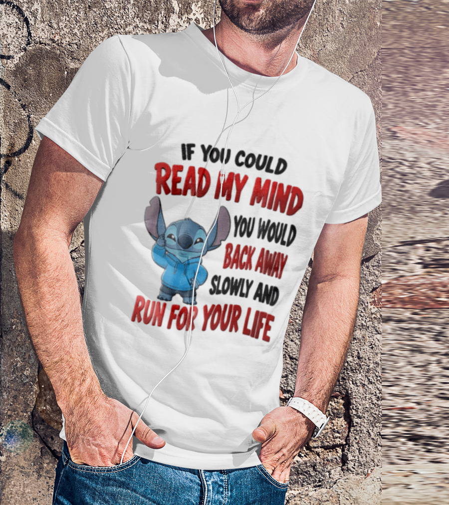 Disney Stitch If You Could Read My Mind Back Away Slowly Run For Your Life T-Shirt