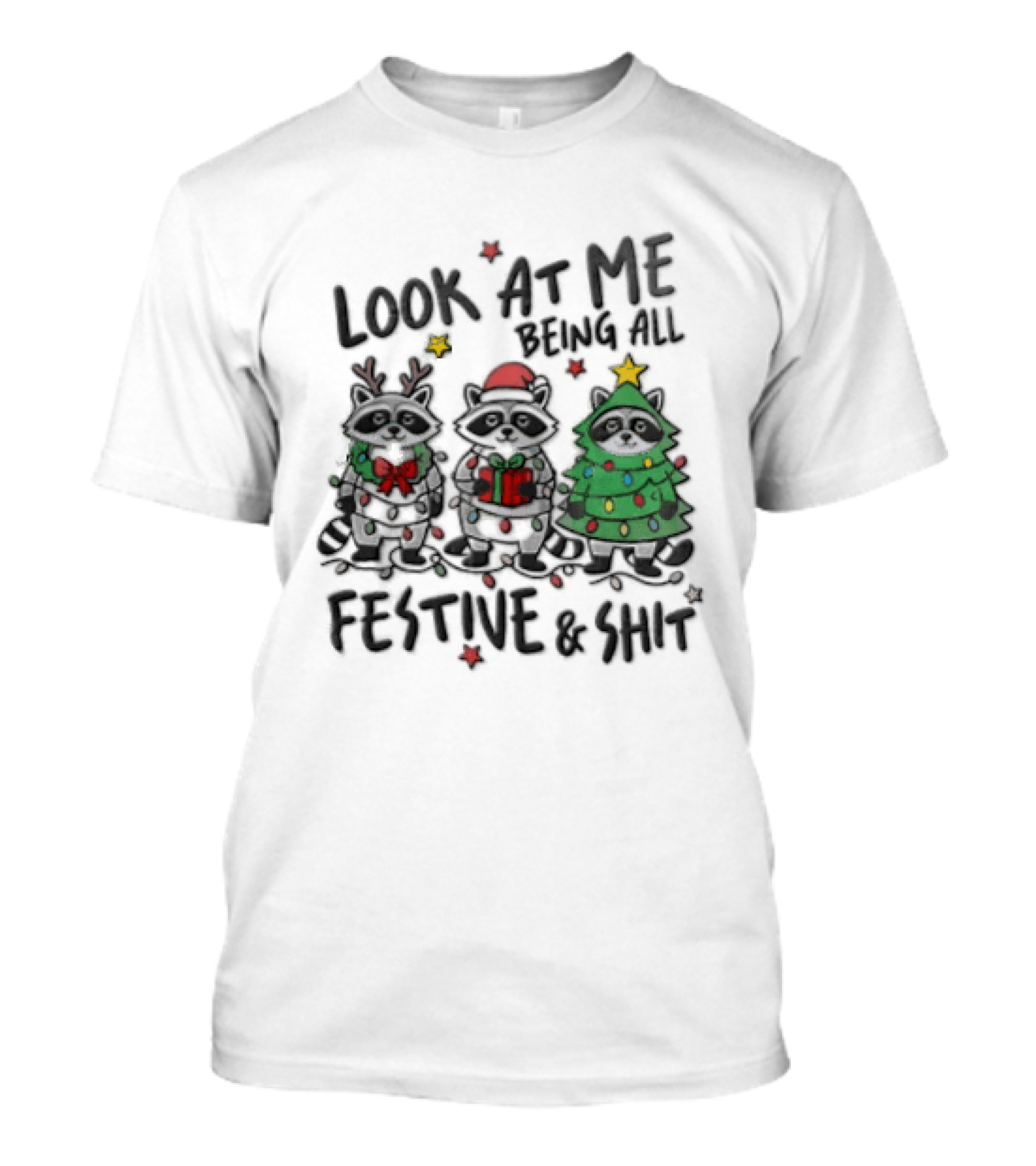 Look At Me Being All Festive And Shit Christmas Three Raccoons In Holiday Costumes T-Shirt