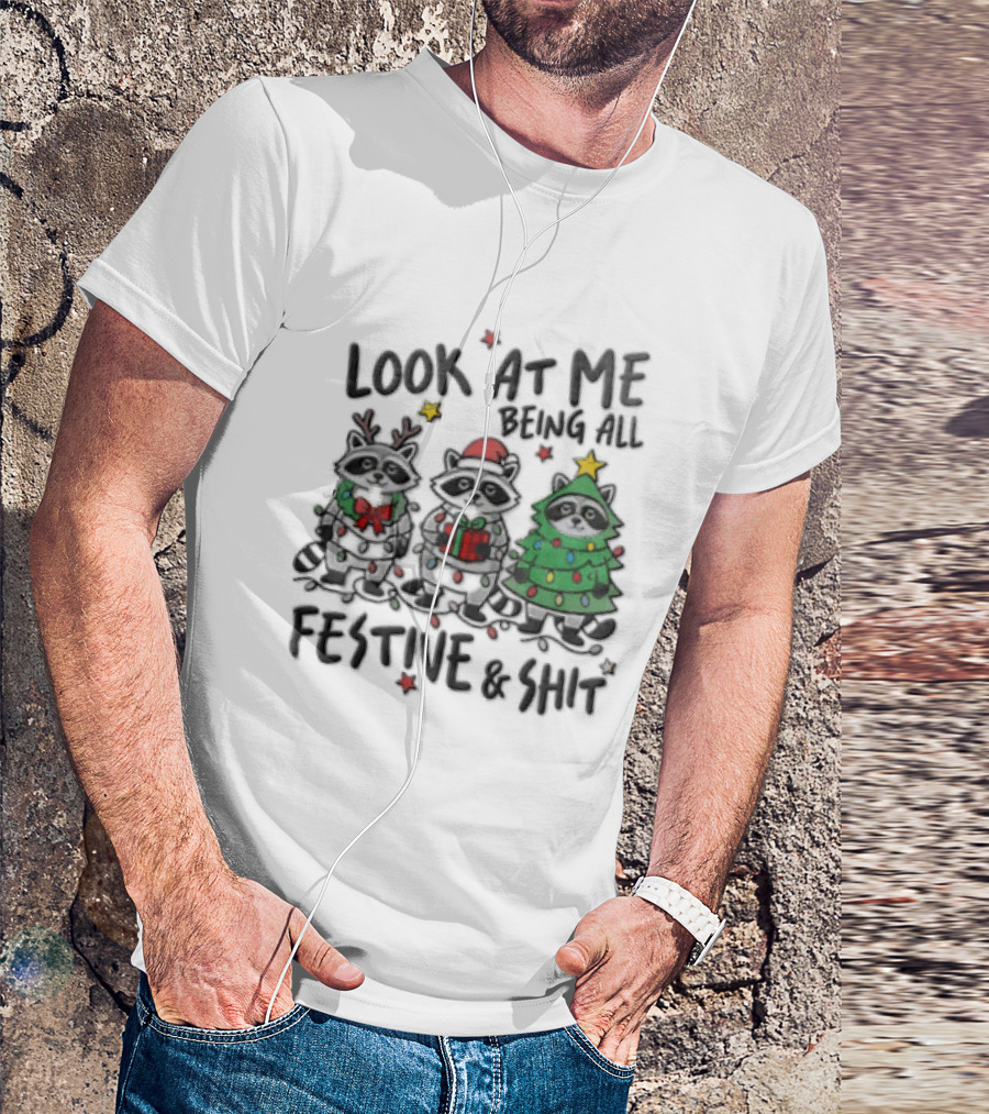 Look At Me Being All Festive And Shit Christmas Three Raccoons In Holiday Costumes T-Shirt