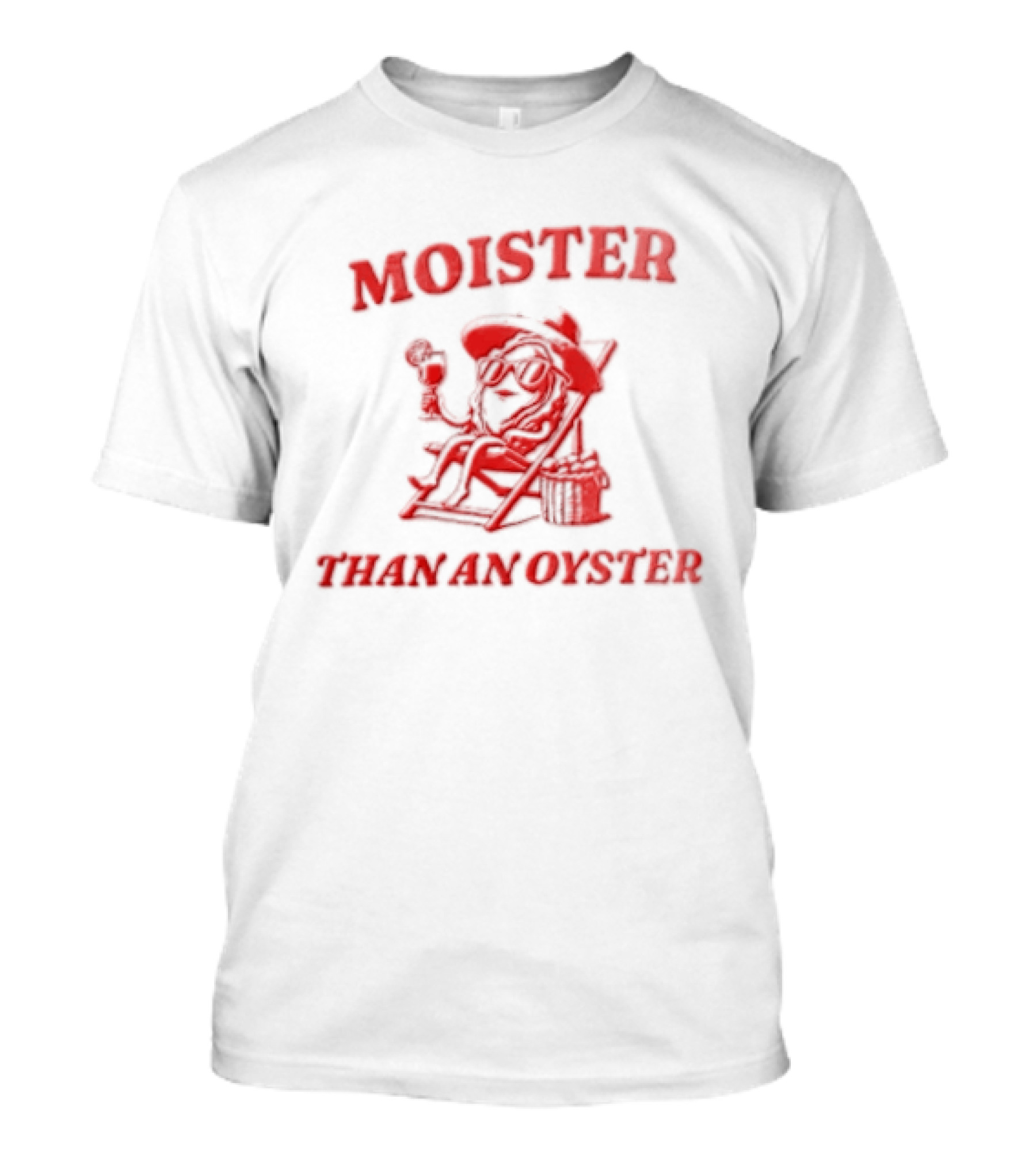 Moister Than An Oyster Anthropomorphic Oyster Sunglasses Hat T-Shirt