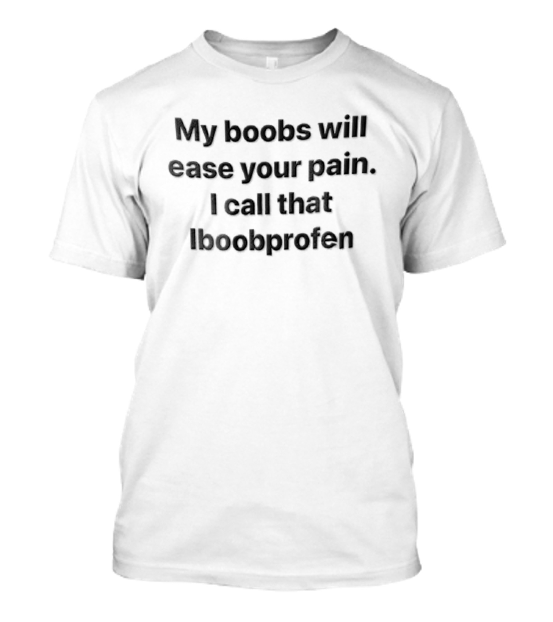 My Boobs Will Ease Your Pain I Call That Iboobprofen Black Grey T-Shirt