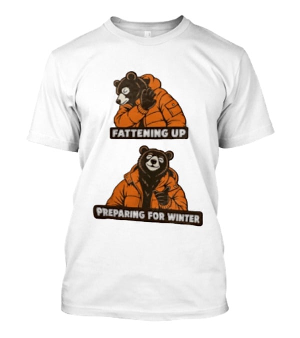 Fattening Up Preparing For Winter Two Bears Orange Jackets T-Shirt