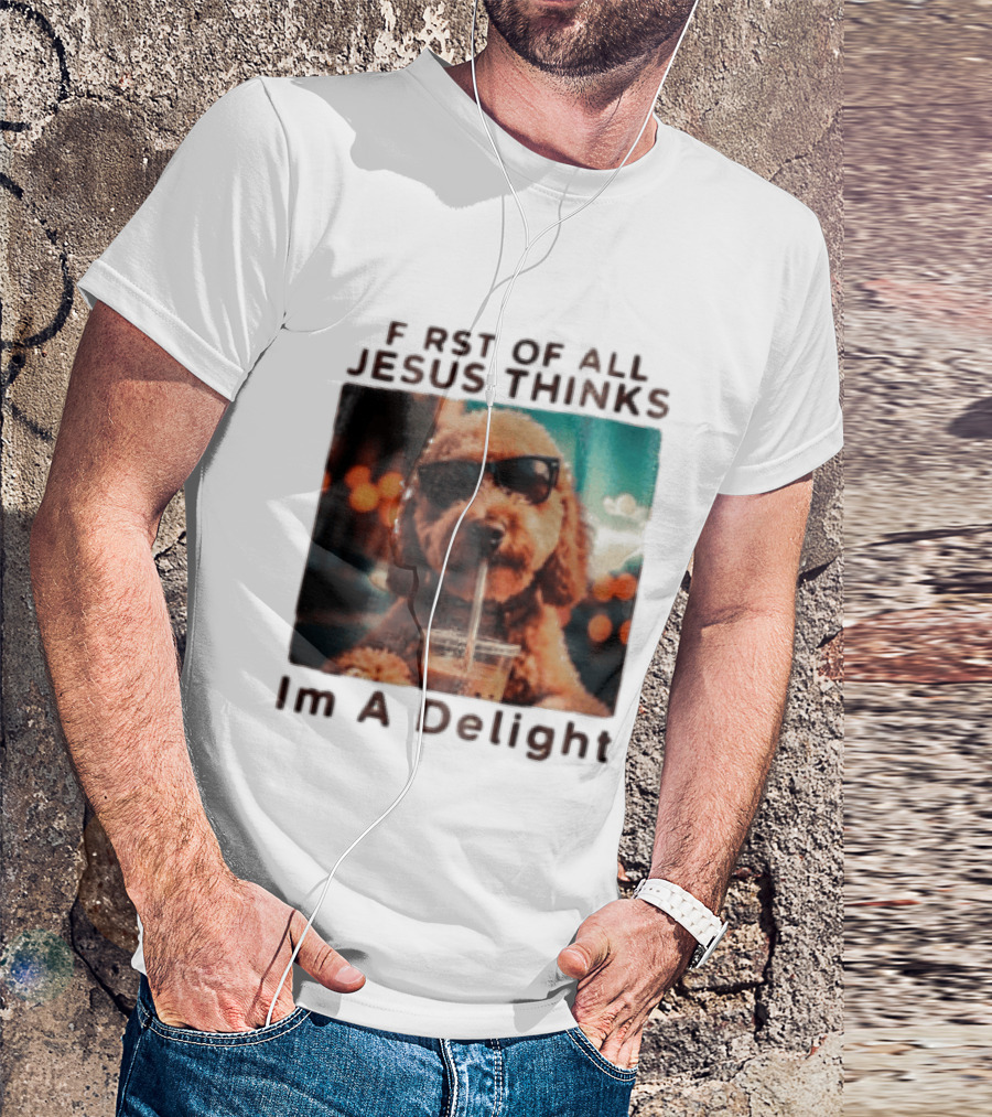 First Of All Jesus Thinks I'm A Delight Brown Poodle Sunglasses Drinking T-Shirt