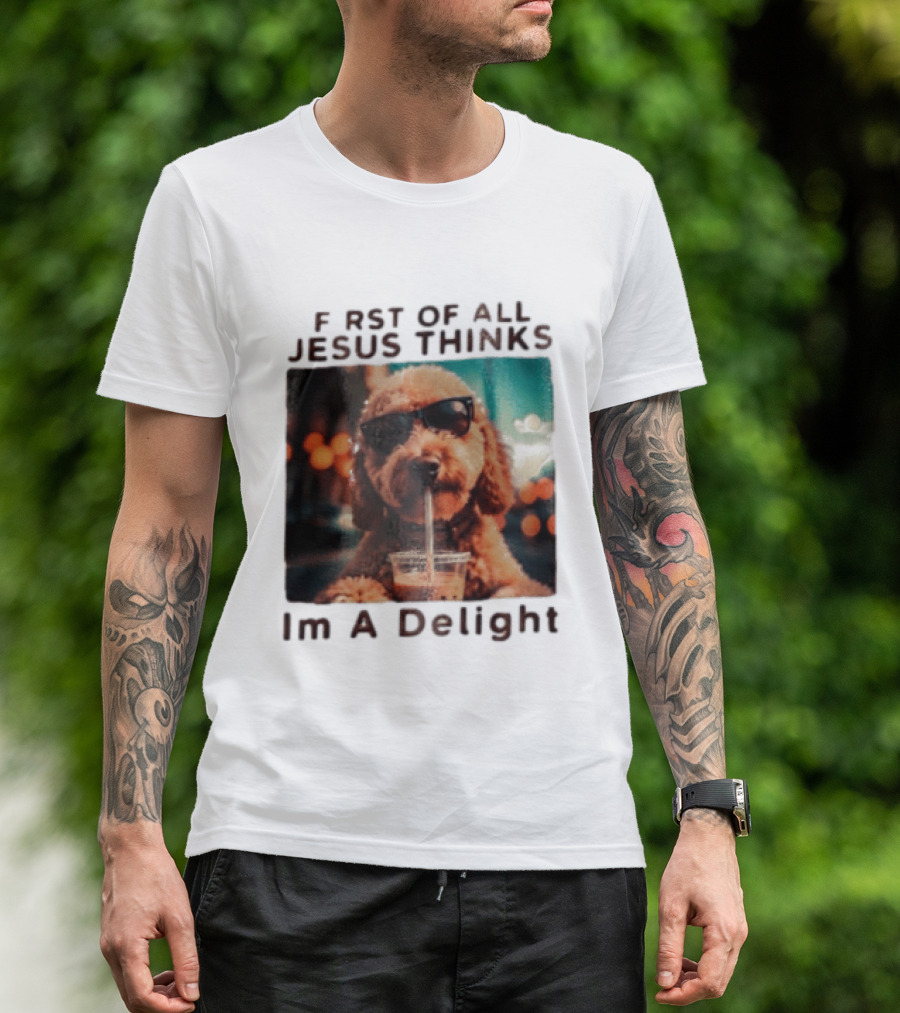 First Of All Jesus Thinks I'm A Delight Brown Poodle Sunglasses Drinking T-Shirt