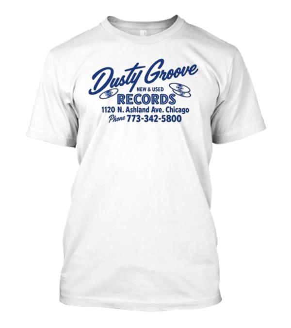 Dusty Groove New And Used Records 1120 N Ashland Ave Chicago Phone 773 342 5800 T-Shirt