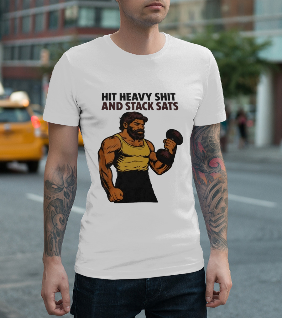 Hit Heavy Shit And Stack Sats Gym Bearded Muscle Man Dumbbell Fitness Strength T-Shirt