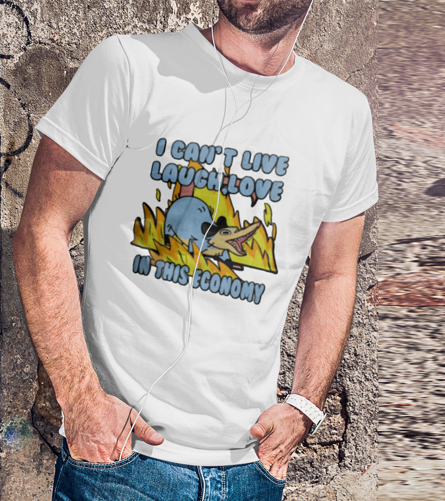 I Can't Live Laugh Love In This Economy Opossum Screaming Fire Cartoon T-Shirt