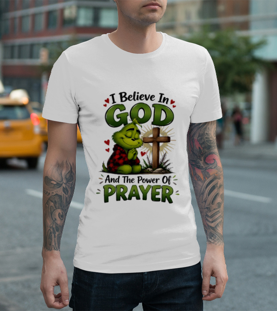 Grinch I Believe In God And The Power Of Prayer With Cross And Hearts T-Shirt