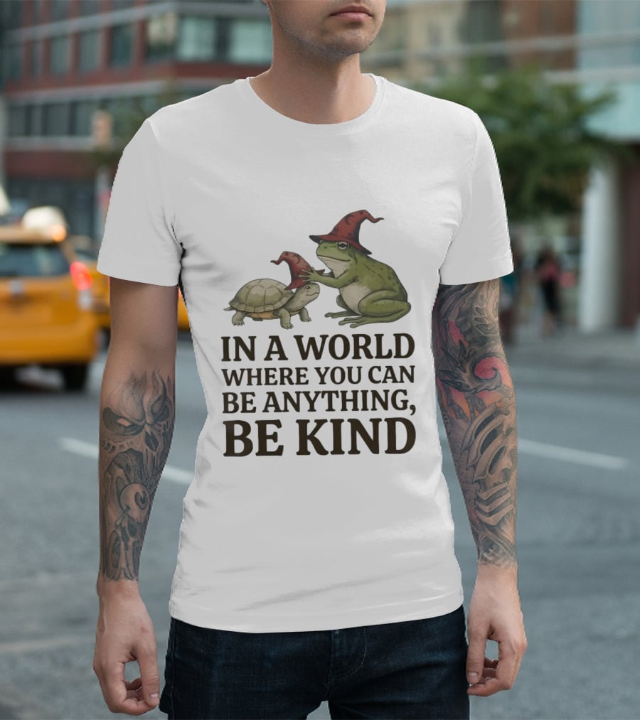 In A World Where You Can Be Anything Be Kind Wizards Frog And Turtle T-Shirt