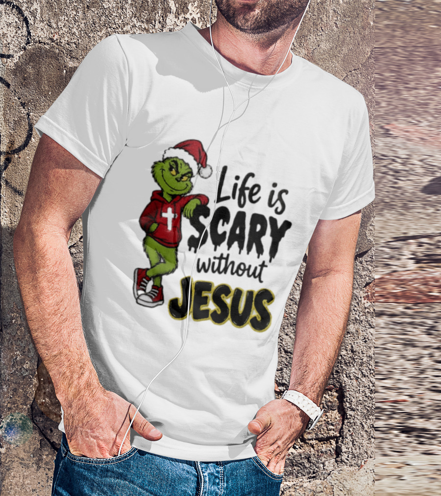 Life Is Scary Without Jesus Grinch Christmas Santa Hat T-Shirt