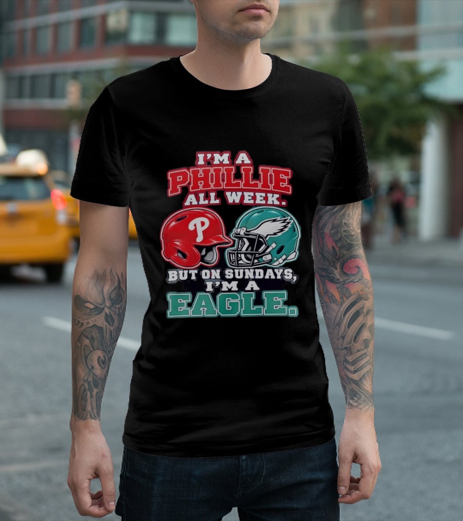 I'm A Phillie All Week But On Sundays I'm A Eagle Helmet Fan T-Shirt