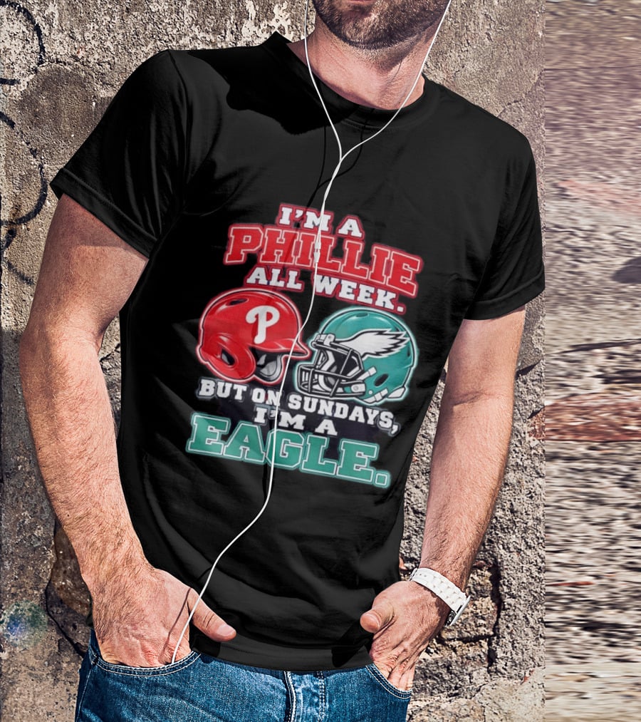 I'm A Phillie All Week But On Sundays I'm A Eagle Helmet Fan T-Shirt