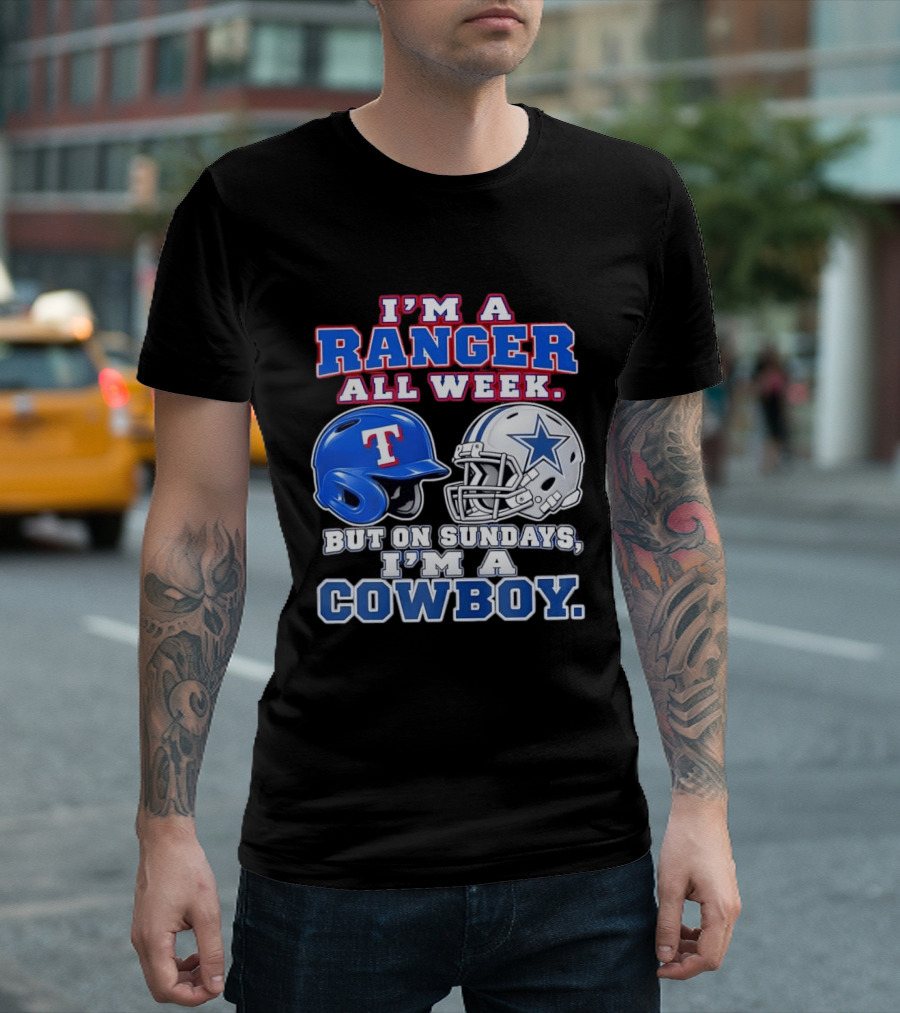 I'm A Ranger All Week But On Sundays I'm A Cowboy Helmet Star Football Baseball T-Shirt