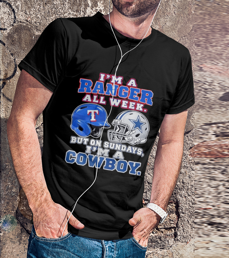 I'm A Ranger All Week But On Sundays I'm A Cowboy Helmet Star Football Baseball T-Shirt