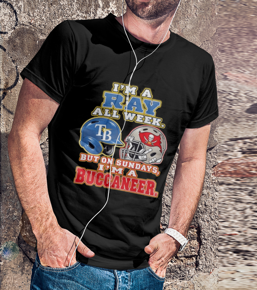 I'm A Ray All Week But On Sundays I'm A Buccaneer B Helmet Football Fan T-Shirt