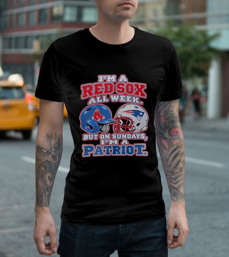 I'm A Red Sox All Week But On Sundays I'm A Patriot With Boston And New England Football Helmets T-Shirt
