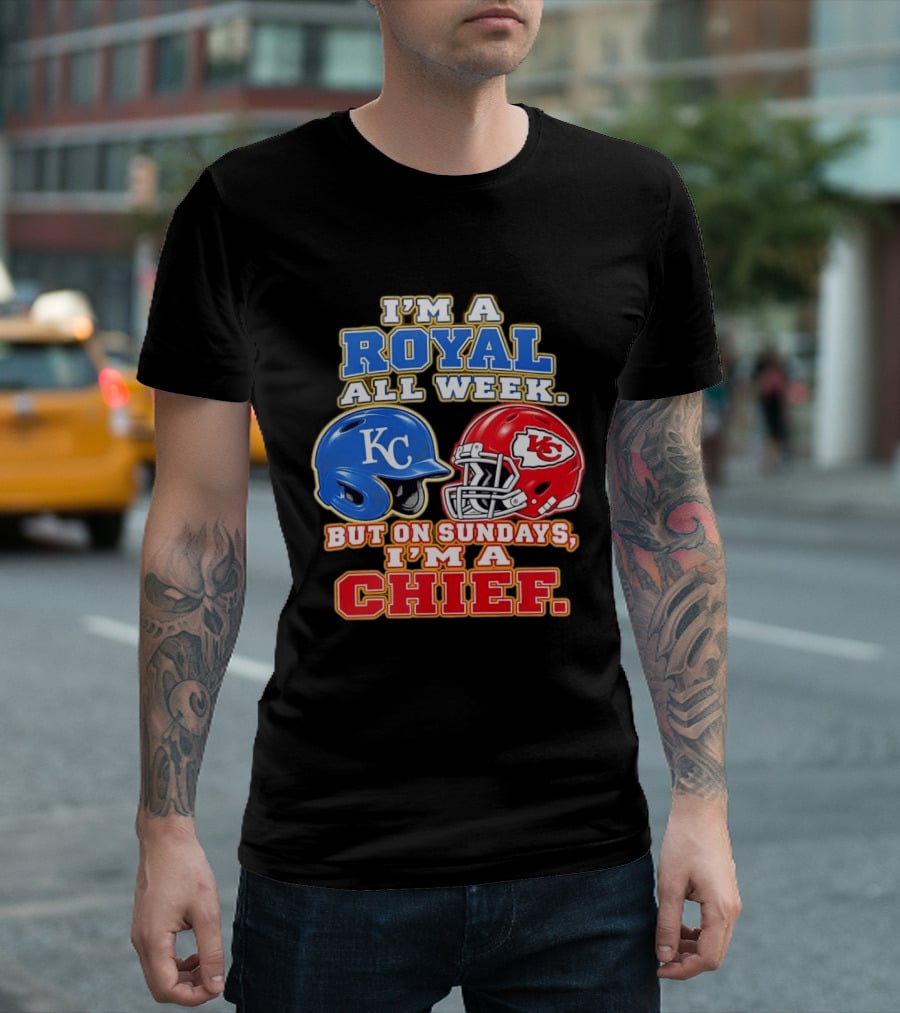 I'm A Royal All Week KC Helmet Sundays I'm A Chief T-Shirt