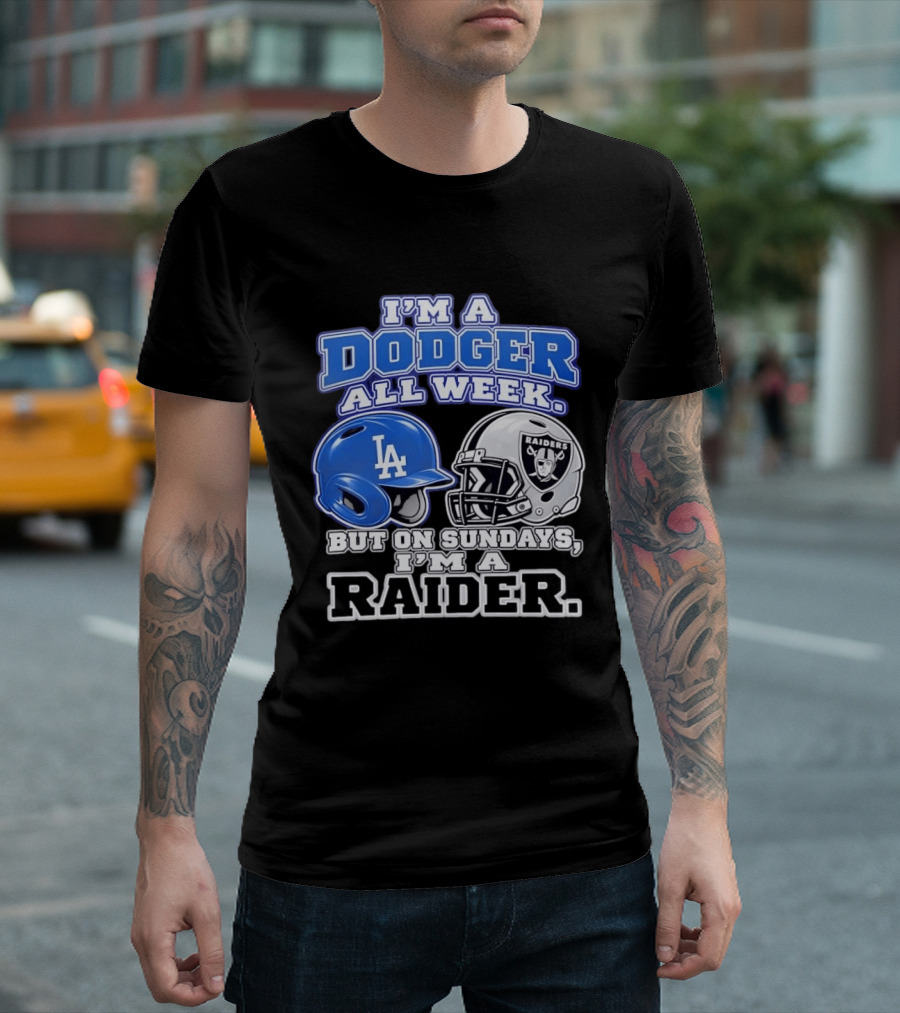 I'm A Dodger All Week LA Helmet But On Sundays Raiders Helmet T-Shirt