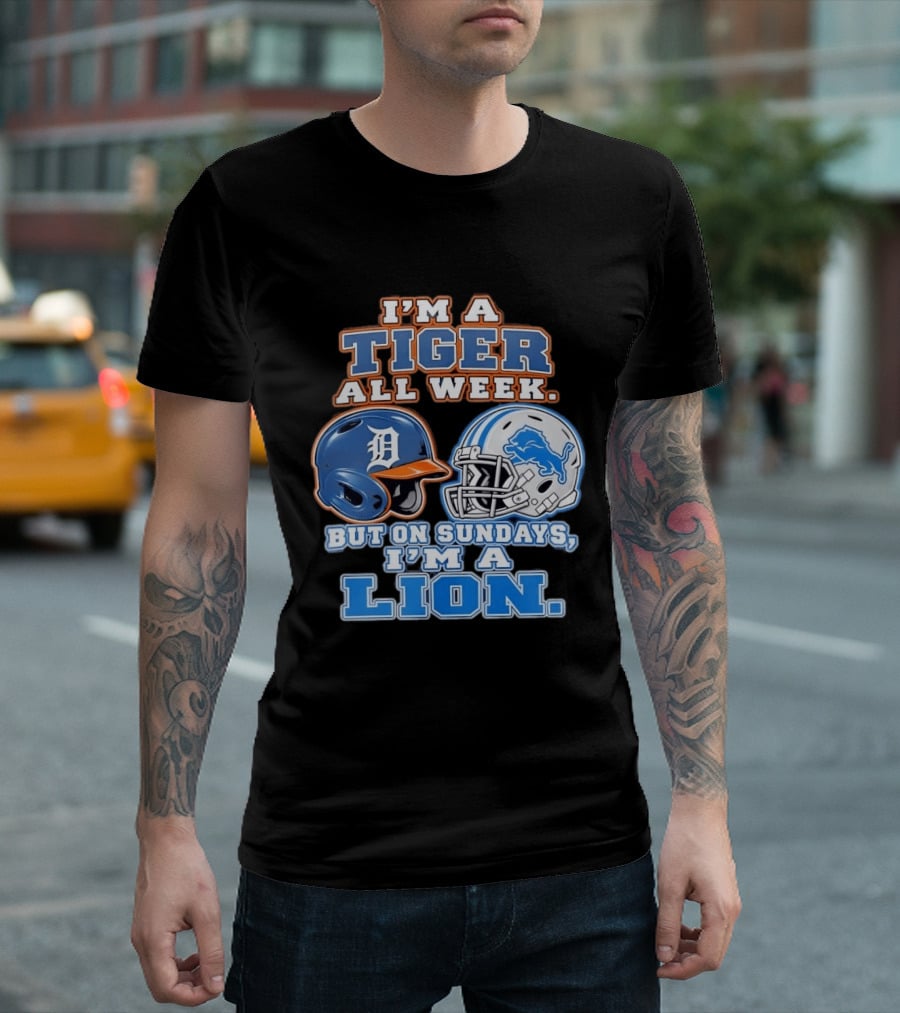 I'm A Tiger All Week But On Sundays I'm A Lion Detroit Tigers Lions Helmet T-Shirt