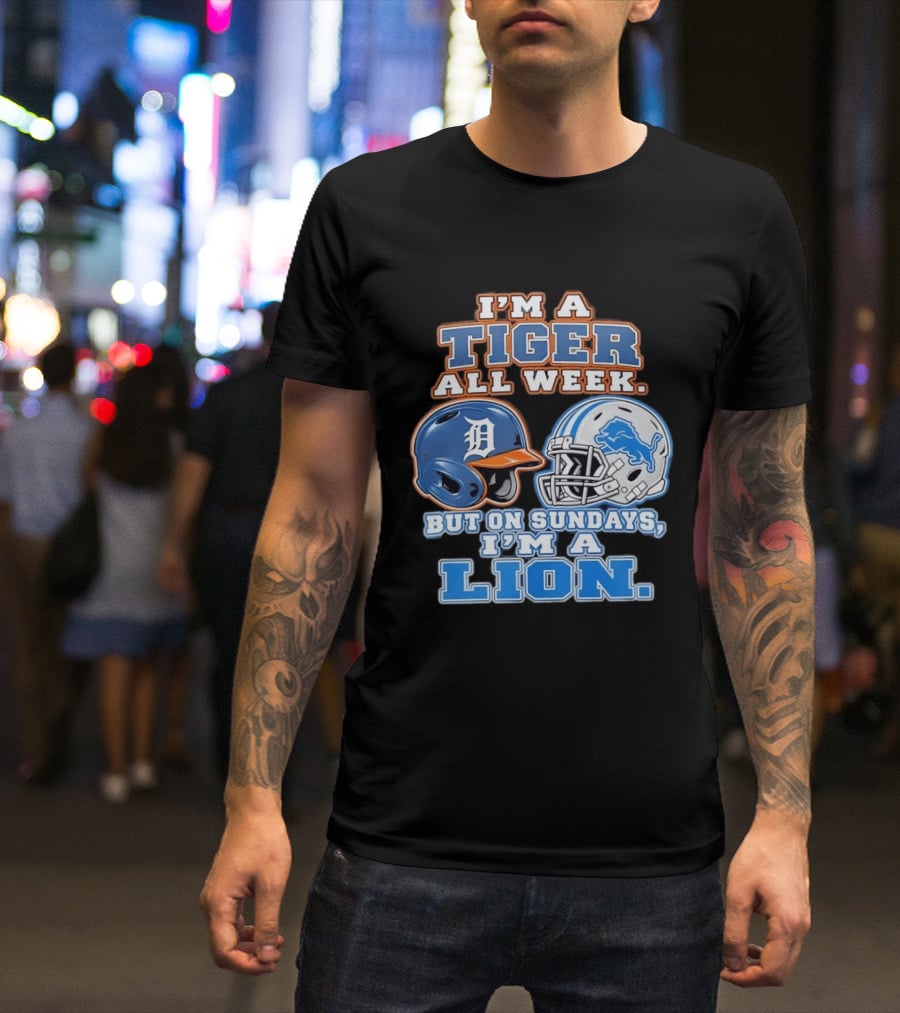 I'm A Tiger All Week But On Sundays I'm A Lion Detroit Tigers Lions Helmet T-Shirt