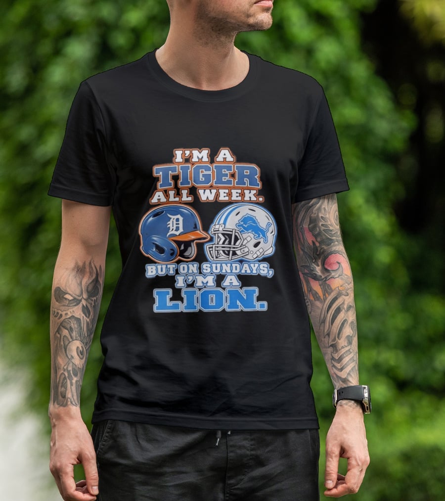 I'm A Tiger All Week But On Sundays I'm A Lion Detroit Tigers Lions Helmet T-Shirt