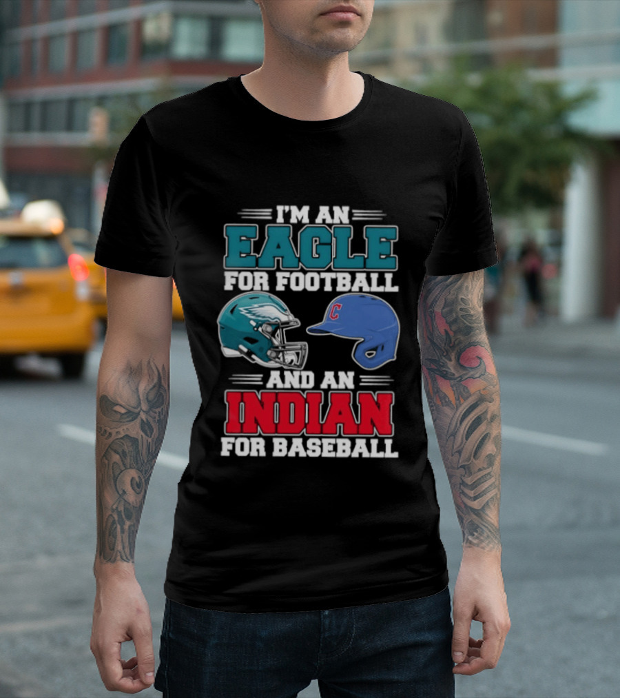 I'm An Eagle For Football Helmet And An Indian For Baseball Cap T-Shirt