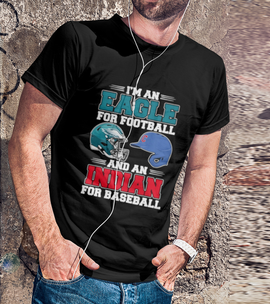 I'm An Eagle For Football Helmet And An Indian For Baseball Cap T-Shirt