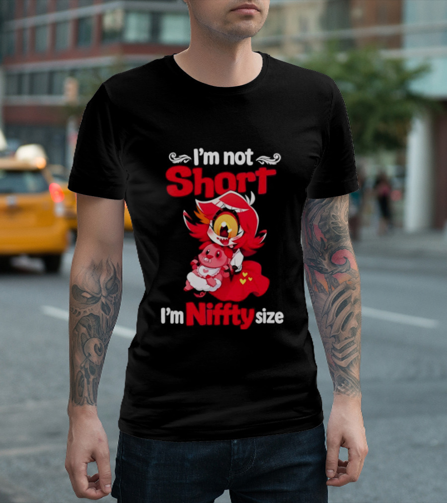 I'm Not Short I'm Niffty Size T-Shirt