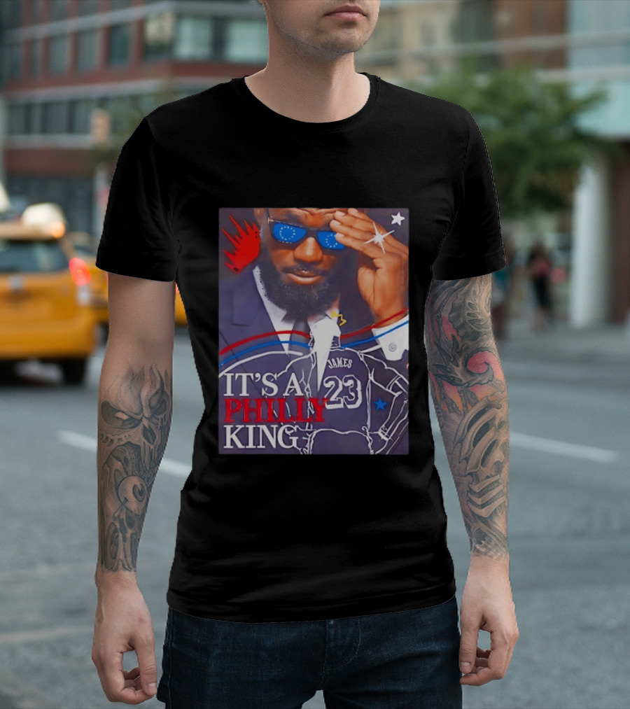 LeBron James 23 It's A Philly King Philadelphia 76ers T-Shirt