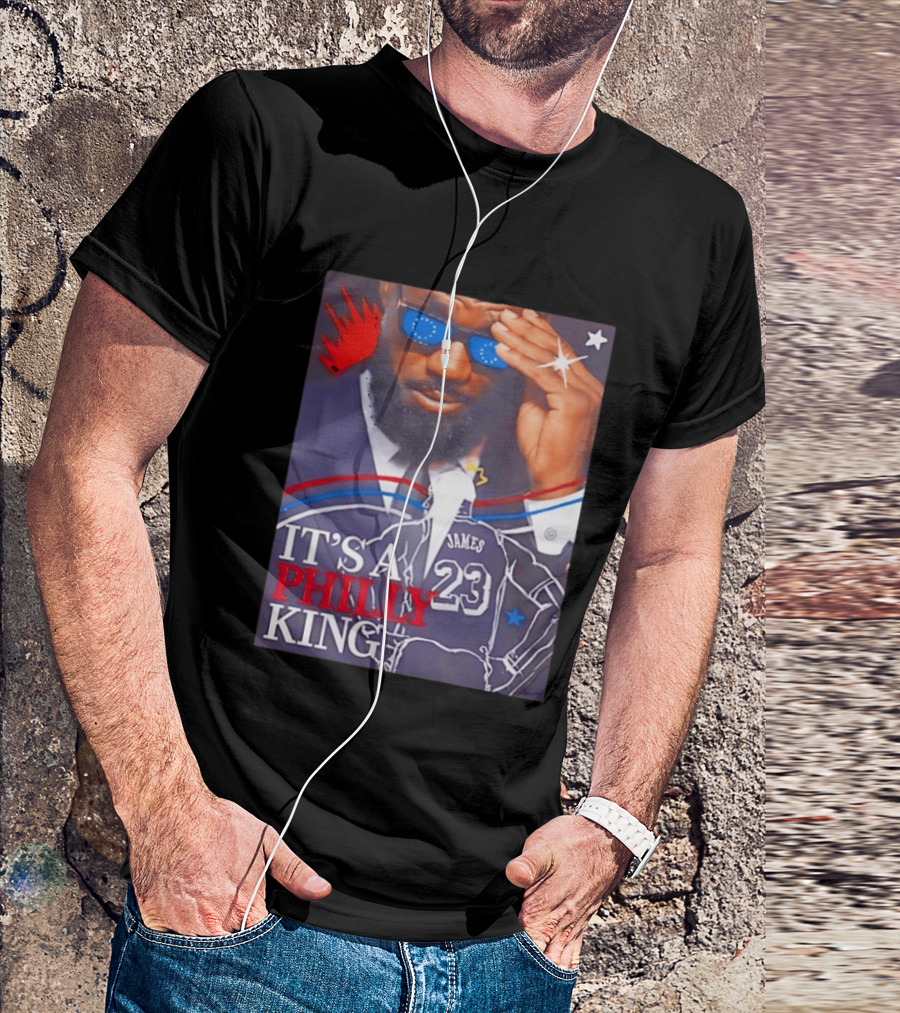LeBron James 23 It's A Philly King Philadelphia 76ers T-Shirt