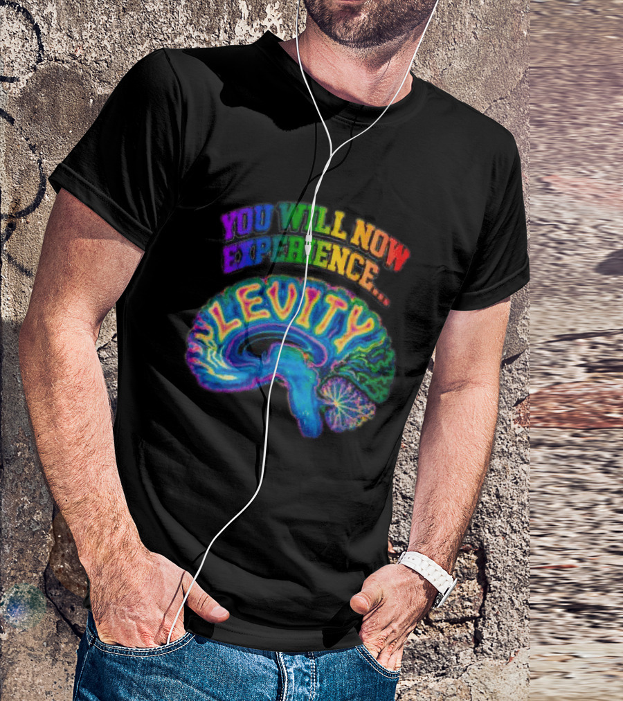 You Will Now Experience Levity Brain Levity Store Shop Levity Black T-Shirt