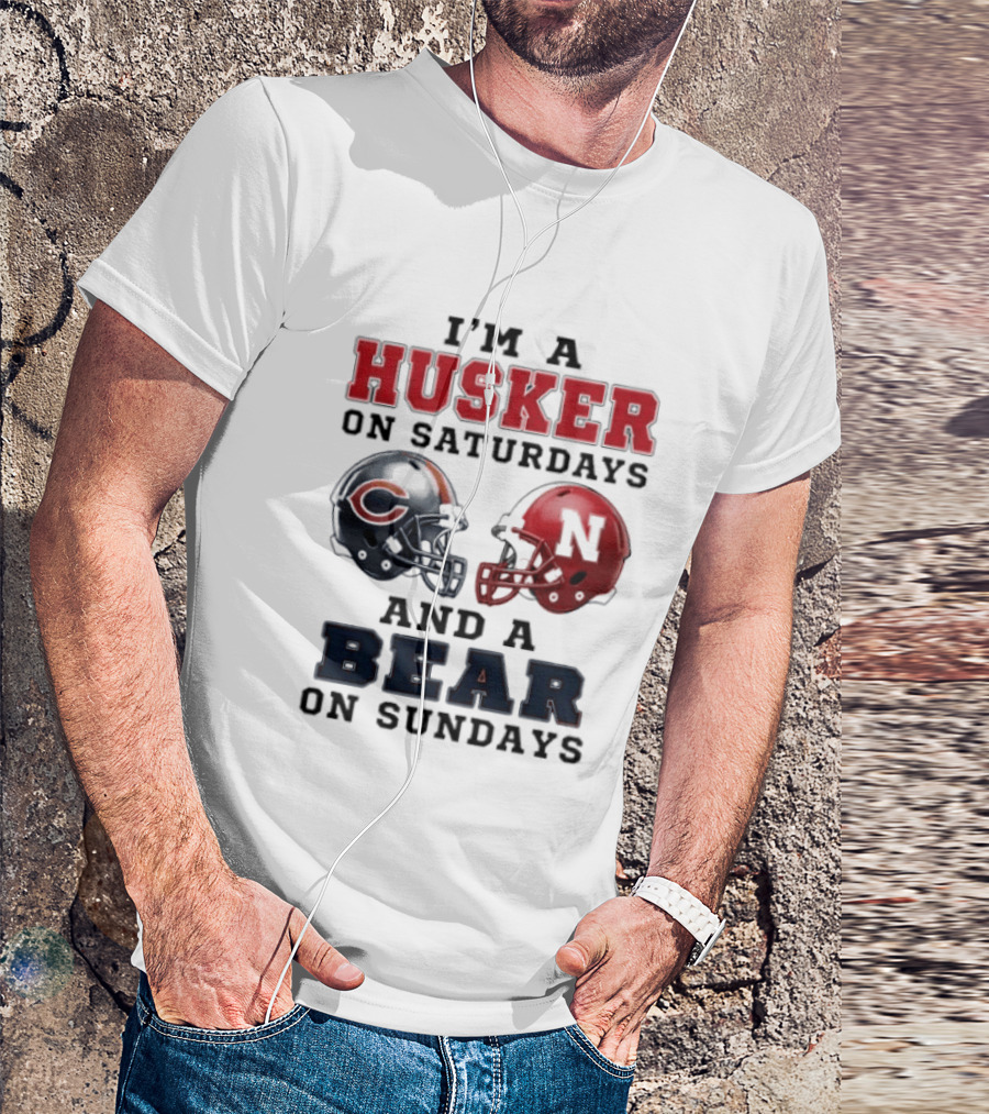I'm A Husker On Saturdays And A Bear On Sundays Football Fan Gear T-Shirt