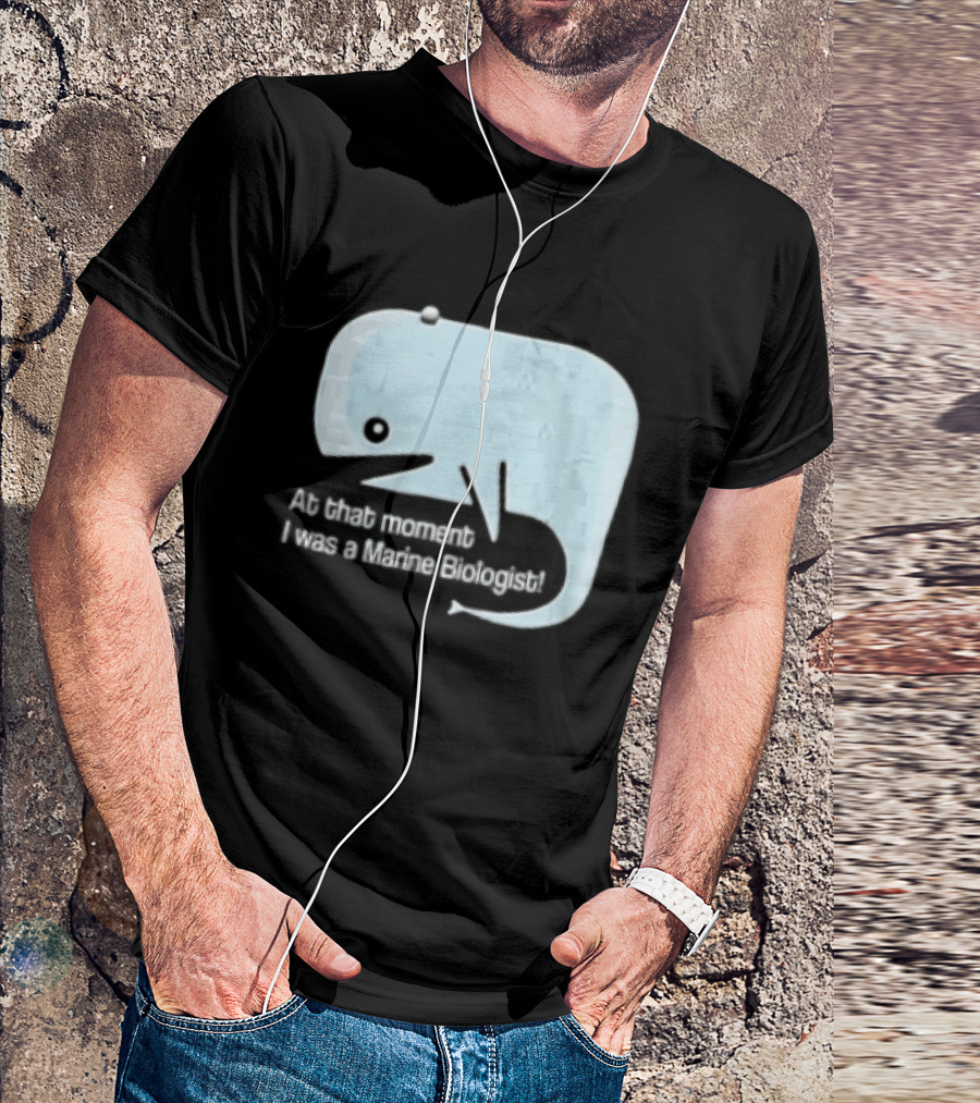 At That Moment I Was A Marine Biologist Light Blue Whale Cartoon T-Shirt