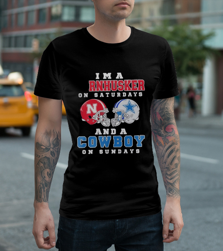 I'm A Cornhusker On Saturdays And A Cowboy On Sundays Nebraska Football Dallas Football T-Shirt