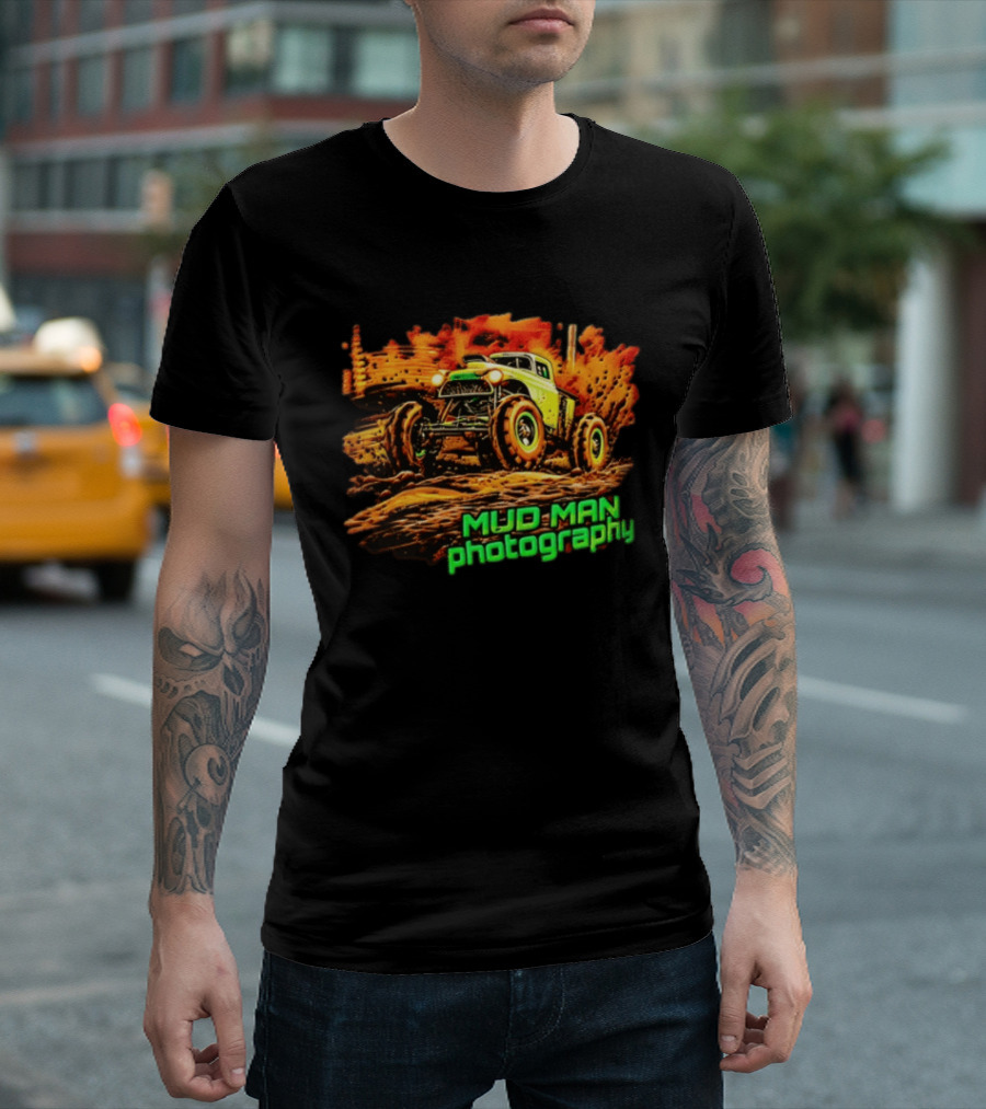 Mud Man Photography Off Road Truck Monster Racing T-Shirt