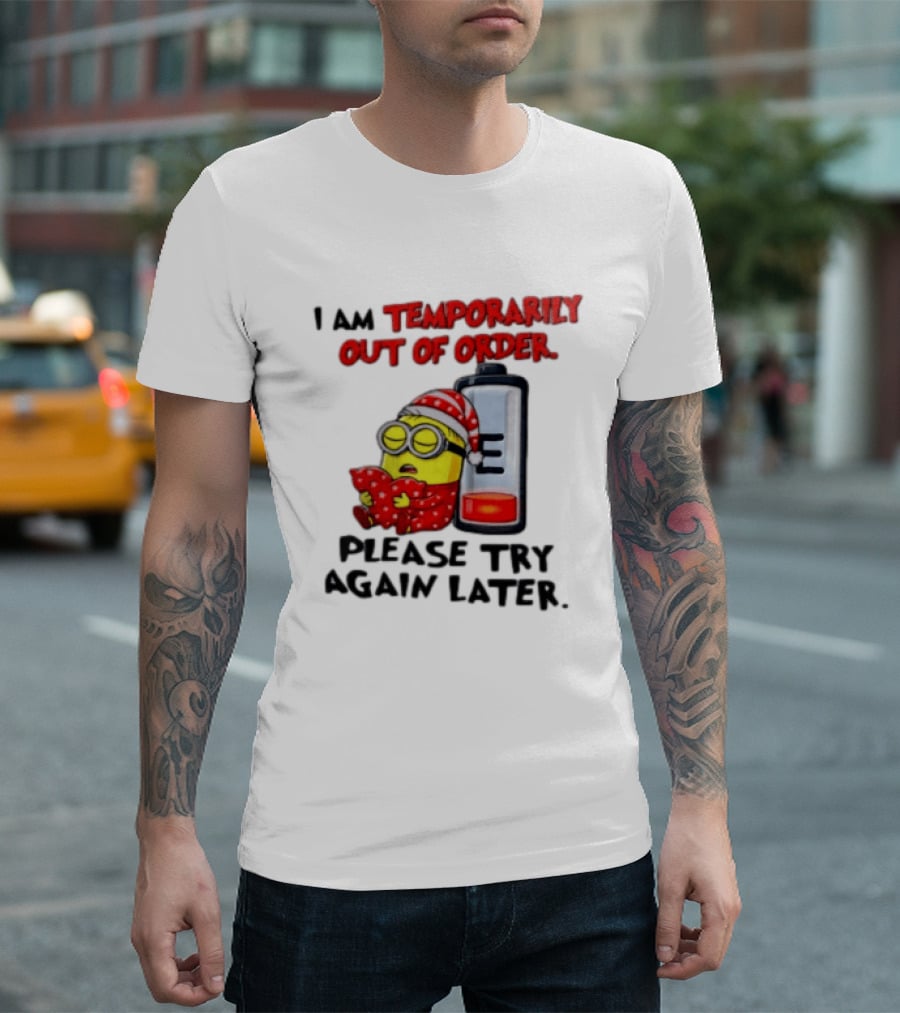 I Am Temporarily Out Of Order Please Try Again Later Minion Battery Sleep T-Shirt