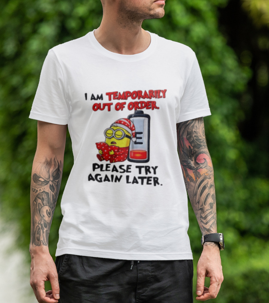 I Am Temporarily Out Of Order Please Try Again Later Minion Battery Sleep T-Shirt