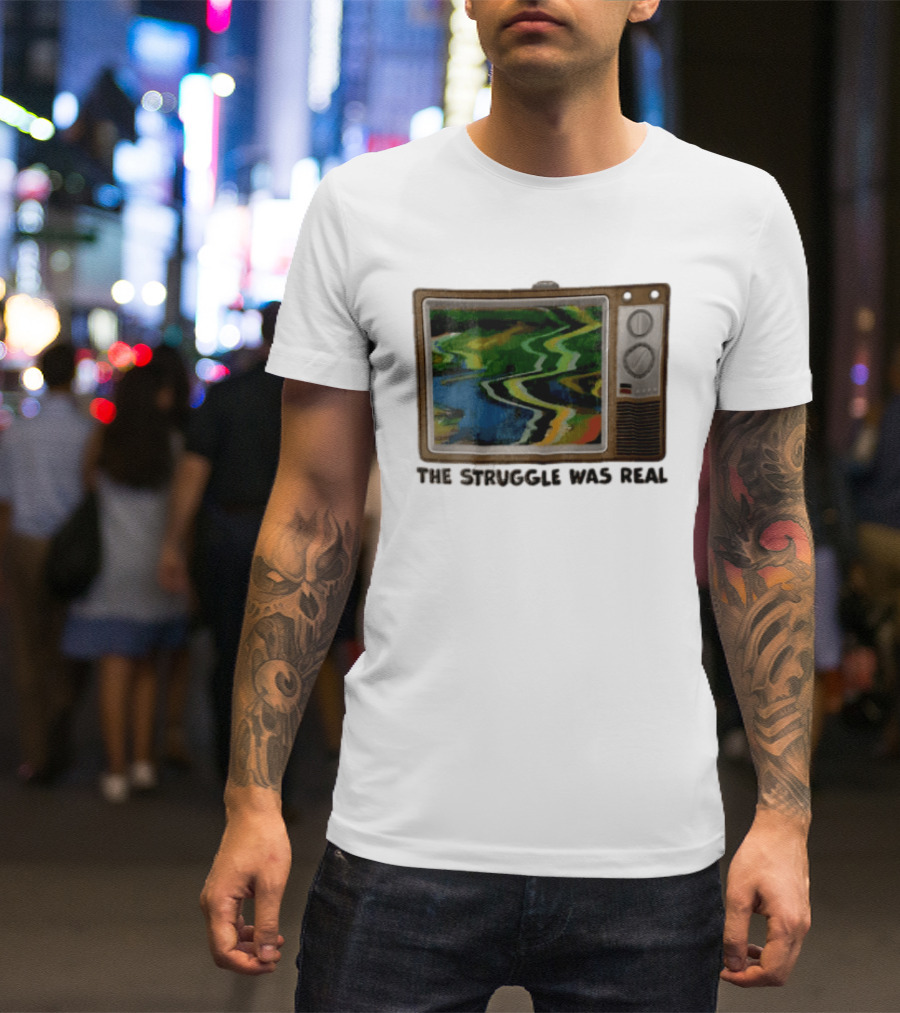 THE Struggle WAS Real Retro Television Set Static Screen 90s Nostalgia T-Shirt