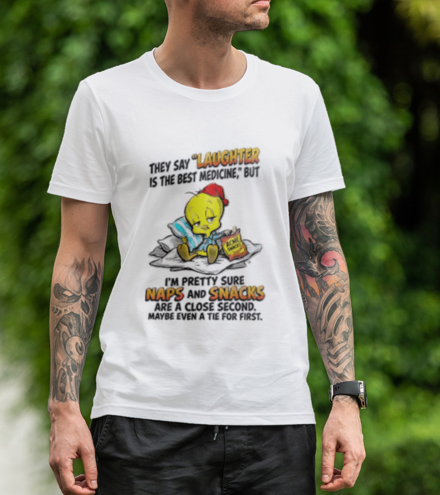 Tweety Laughter Best Medicine Naps Snacks Acme Sack Pillow T-Shirt