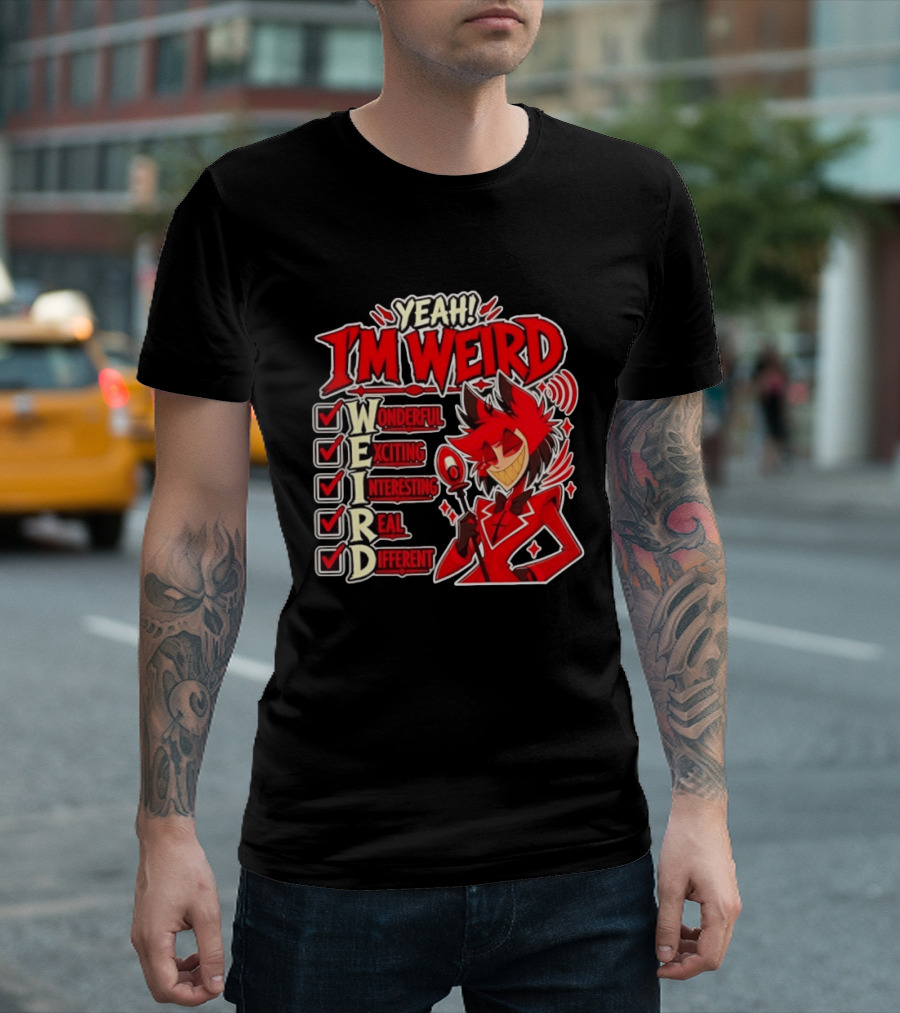 Yeah I'm Weird Alastor Hazbin Hotel Wonderful Exciting Interesting Real Different T-Shirt