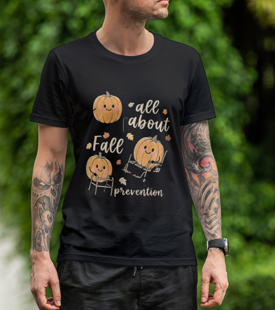 All About Fall Prevention Pumpkin Autumn Leaves T-Shirt