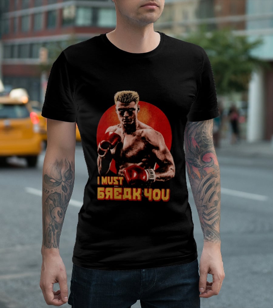 I Must Break You Ivan Drago Boxing Tribute Classic Movie T-Shirt