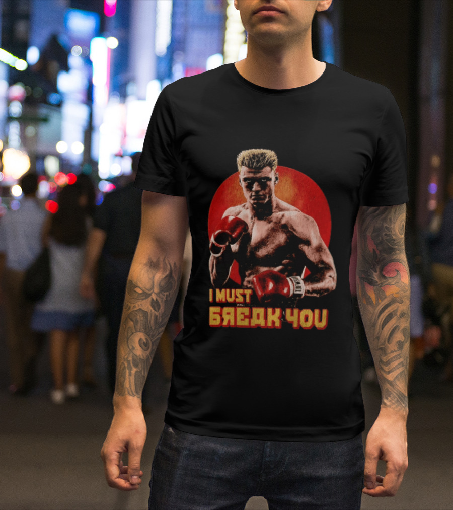 I Must Break You Ivan Drago Boxing Tribute Classic Movie T-Shirt